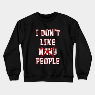 I DON'T LIKE MANY PEOPLE with word MANY Marked Out Crewneck Sweatshirt